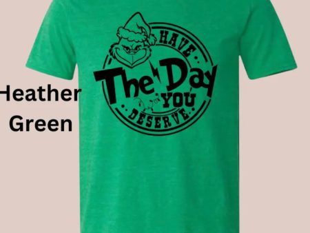 Have the Day you Deserve T-Shirt Cheap