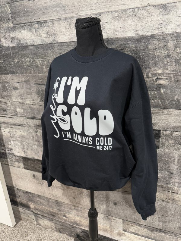 I m Cold Crewneck Hot on Sale