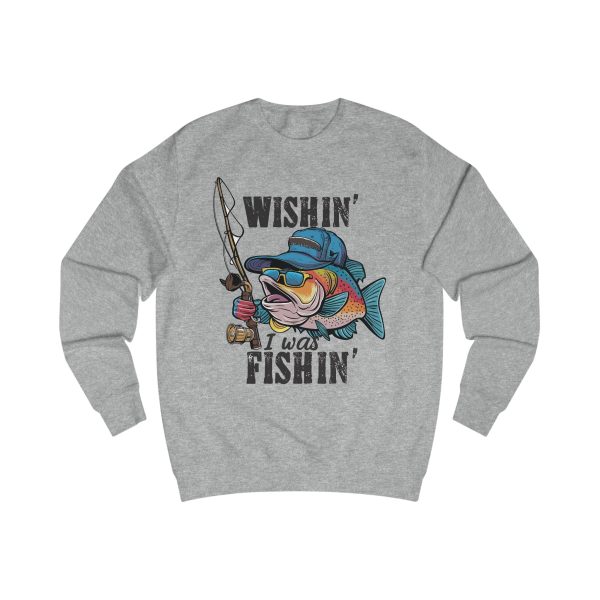 Wishin  I was Fishin  Unisex Sweatshirt - EmpressKorea For Sale